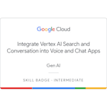 Integrate Vertex AI Search and Conversation into Voice and Chat Apps Skill Badge badge